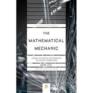 The Mathematical Mechanic: Using Physical Reasoning to Solve Problems -- Mark Le